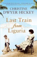 Hickey, Christine Dwyer - Last Train from Liguria - 9781843549888 - 9781843549888