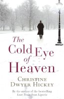 Hickey, Christine Dwyer - The Cold Eye of Heaven - 9781843549895 - 9781843549895