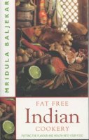 Mridula Baljekar - Fat Free Indian Cookery: Putting the Flavour and Health Into Your Food - 9781843580010 - KSS0002299