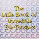 John Blake - The Little Book of Incredible Eye-twisters! - 9781843580447 - V9781843580447