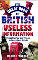 Hannah Warner - The Great Book of British Useless Information - 9781843582533 - V9781843582533