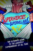 Sarah Oliver - Superheroes V Supervillians A-Z (A-Z Bookos) - 9781843584209 - KST0012899
