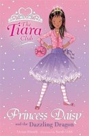 Vivian French - Princess Daisy and the Dazzling Dragon (Tiara Club) - 9781843628644 - KRF2232270