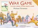 Michael Foreman - War Game: Village Green to No-Man's-Land - 9781843650898 - V9781843650898