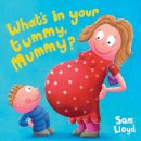 Sam Lloyd - What's in Your Tummy Mummy? - 9781843650911 - V9781843650911