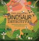 Maggie Li - The Amazing Dinosaur Detectives: Amazing Facts, Myths and Quirks of the Dinosaur World - 9781843653073 - V9781843653073