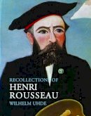 Wilhelm Uhde - Recollections of Henri Rousseau - 9781843680086 - V9781843680086