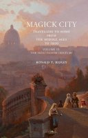 Ronald T. Ridley - Magick City: Travellers to Rome from the Middle Ages to 1900 - 9781843681403 - V9781843681403