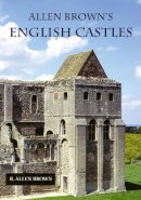 R. Allen Brown - Allen Brown's English Castles - 9781843830696 - V9781843830696