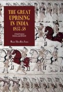 Rosie Llewellyn-Jones - The Great Uprising in India, 1857-58 - 9781843833048 - V9781843833048