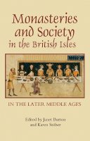 Roger Hargreaves - Monasteries and Society in the British Isles in the Later Middle Ages - 9781843833864 - V9781843833864