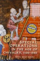 Yuval Noah Harari - Special Operations in the Age of Chivalry, 1100-1550 - 9781843834526 - V9781843834526
