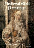 Roger Rosewell - Medieval Wall Paintings in English and Welsh Churches - 9781843834847 - V9781843834847