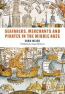 Dirk Meier - Seafarers, Merchants and Pirates in the Middle Ages - 9781843835127 - V9781843835127