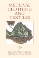 Robin Netherton (Ed.) - Medieval Clothing and Textiles 6 - 9781843835370 - V9781843835370