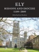 Peter Meadows (Ed.) - Ely: Bishops and Diocese, 1109-2009 - 9781843835400 - V9781843835400