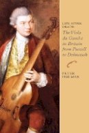 Peter Holman - Life After Death: The Viola Da Gamba in Britain from Purcell to Dolmetsch - 9781843835745 - V9781843835745