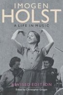 Christopher Grogan - Imogen Holst: A Life in Music: Revised Edition - 9781843835998 - V9781843835998