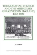 J.c.s. Mason - The Moravian Church and the Missionary Awakening in England, 1760-1800 - 9781843836407 - V9781843836407