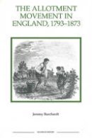 Jeremy Burchardt - The Allotment Movement in England, 1793-1873 - 9781843836438 - V9781843836438