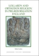 Robert Lutton - Lollardy and Orthodox Religion in Pre-Reformation England: Reconstructing Piety - 9781843836490 - V9781843836490