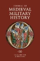 Anne Curry (Ed.) - Journal of Medieval Military History: Volume IX: Soldiers, Weapons and Armies in the Fifteenth Century - 9781843836681 - V9781843836681