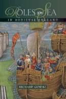 Richard Gorski (Ed.) - Roles of the Sea in Medieval England - 9781843837015 - V9781843837015