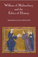 Sigbjorn Olsen Sonnesyn - William of Malmesbury and the Ethics of History - 9781843837091 - V9781843837091