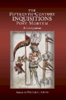 Michael Hicks (Ed.) - The Fifteenth-Century Inquisitions Post Mortem: A Companion - 9781843837121 - V9781843837121