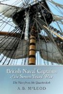 A.b. Mcleod - British Naval Captains of the Seven Years´ War: The View from the Quarterdeck - 9781843837510 - V9781843837510