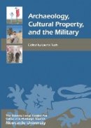 Laurie W. Rush (Ed.) - Archaeology, Cultural Property, and the Military - 9781843837527 - V9781843837527