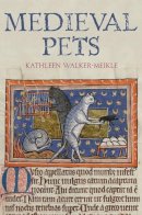 Kathleen Walker-Meikle - Medieval Pets - 9781843837589 - V9781843837589
