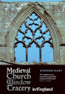Stephen M. Hart - Medieval Church Window Tracery in England - 9781843837602 - V9781843837602