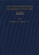 Chris Given-Wilson - The Parliament Rolls of Medieval England, 1275-1504: VIII: Henry IV. 1399-1413 - 9781843837701 - V9781843837701
