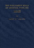 Anne Curry (Ed.) - The Parliament Rolls of Medieval England, 1275-1504: XI: Henry VI. 1432-1445 - 9781843837732 - V9781843837732