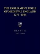 Anne Curry (Ed.) - The Parliament Rolls of Medieval England, 1275-1504: XII: Henry VI. 1447-1460 - 9781843837749 - V9781843837749