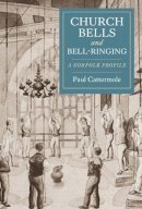 Paul Cattermole - Church Bells and Bell-Ringing: A Norfolk Profile - 9781843837824 - V9781843837824