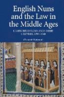 Elizabeth Makowski - English Nuns and the Law in the Middle Ages: Cloistered Nuns and Their Lawyers, 1293-1540 - 9781843837862 - V9781843837862