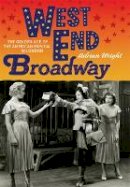 Adrian Wright - West End Broadway: The Golden Age of the American Musical in London - 9781843837916 - V9781843837916