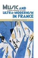 Barbara L. Kelly - Music and Ultra-Modernism in France: A Fragile Consensus, 1913-1939 - 9781843838104 - V9781843838104