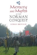 Siobhan Brownlie - Memory and Myths of the Norman Conquest - 9781843838524 - V9781843838524