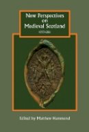 Matthew Hammond - New Perspectives on Medieval Scotland, 1093-1286 - 9781843838531 - V9781843838531