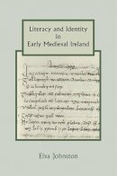Elva Johnston - Literacy and Identity in Early Medieval Ireland - 9781843838555 - V9781843838555