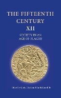 Linda Clark (Ed.) - The Fifteenth Century XII: Society in an Age of Plague - 9781843838753 - V9781843838753