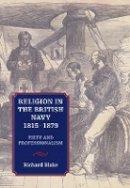 Richard Blake - Religion in the British Navy, 1815-1879: Piety and Professionalism - 9781843838852 - V9781843838852