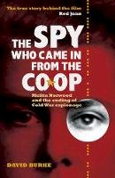 David Burke - The Spy Who Came In From the Co-op: Melita Norwood and the Ending of Cold War Espionage (History of British Intelligence) - 9781843838876 - V9781843838876