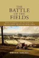 Brian Short - The Battle of the Fields: Rural Community and Authority in Britain during the Second World War - 9781843839378 - V9781843839378