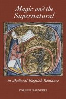 Corinne Saunders - Magic and the Supernatural in Medieval English Romance - 9781843842217 - V9781843842217