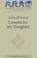 Sharon L Jansen - Anne of France: Lessons for My Daughter - 9781843842934 - V9781843842934