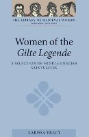Larissa Tracy - Women of the Gilte Legende: A Selection of Middle English Saints Lives - 9781843842996 - V9781843842996